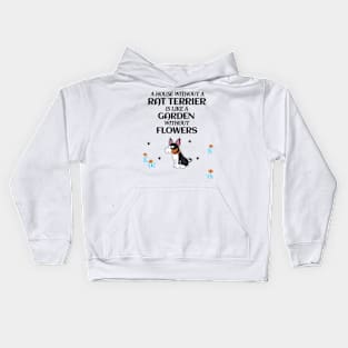 A House Without A Rat Terrier is Like a Garden Without Flowers Kids Hoodie